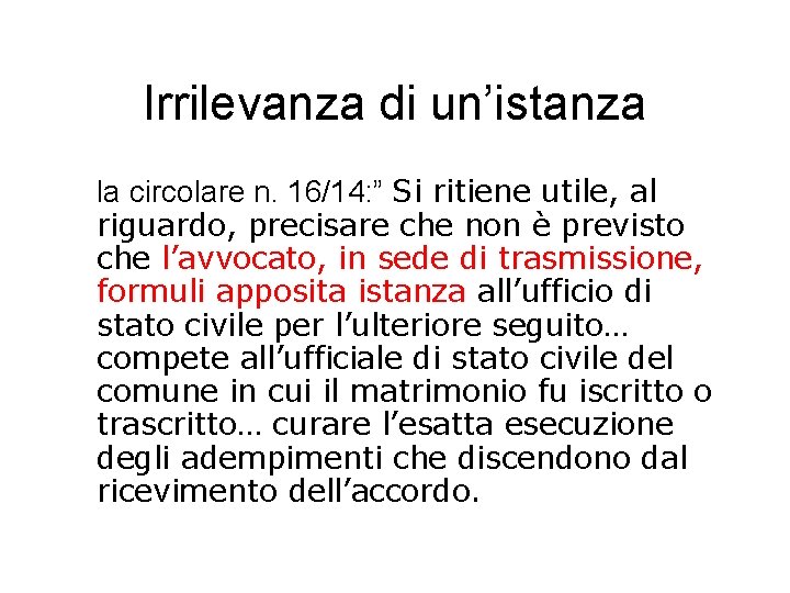 Irrilevanza di un’istanza la circolare n. 16/14: ” Si ritiene utile, al riguardo, precisare