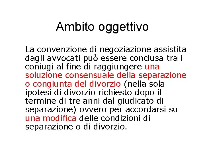 Ambito oggettivo La convenzione di negoziazione assistita dagli avvocati può essere conclusa tra i