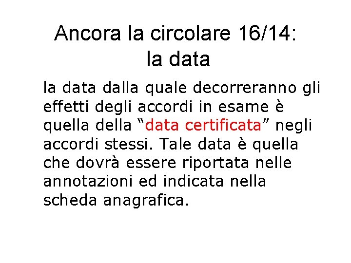 Ancora la circolare 16/14: la data dalla quale decorreranno gli effetti degli accordi in