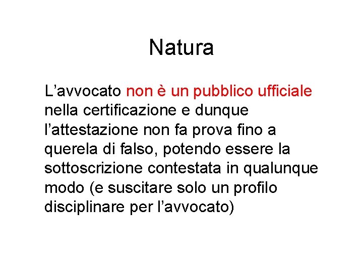 Natura L’avvocato non è un pubblico ufficiale nella certificazione e dunque l’attestazione non fa
