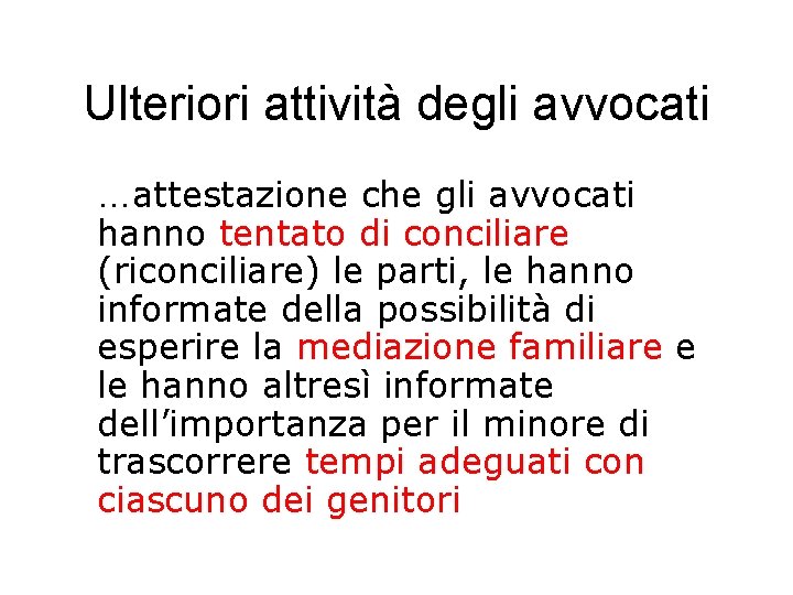 Ulteriori attività degli avvocati …attestazione che gli avvocati hanno tentato di conciliare (riconciliare) le