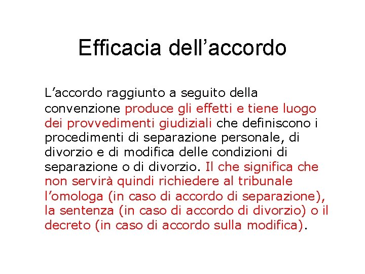 Efficacia dell’accordo L’accordo raggiunto a seguito della convenzione produce gli effetti e tiene luogo