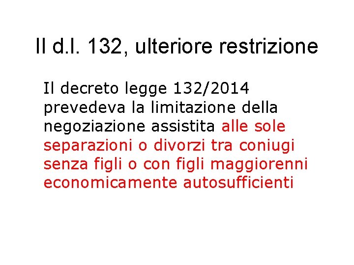 Il d. l. 132, ulteriore restrizione Il decreto legge 132/2014 prevedeva la limitazione della