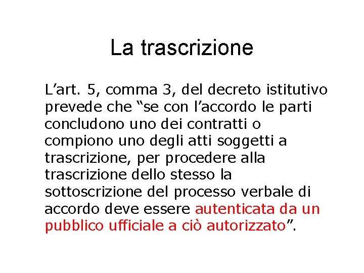 La trascrizione L’art. 5, comma 3, del decreto istitutivo prevede che “se con l’accordo