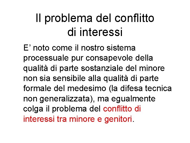 Il problema del conflitto di interessi E’ noto come il nostro sistema processuale pur