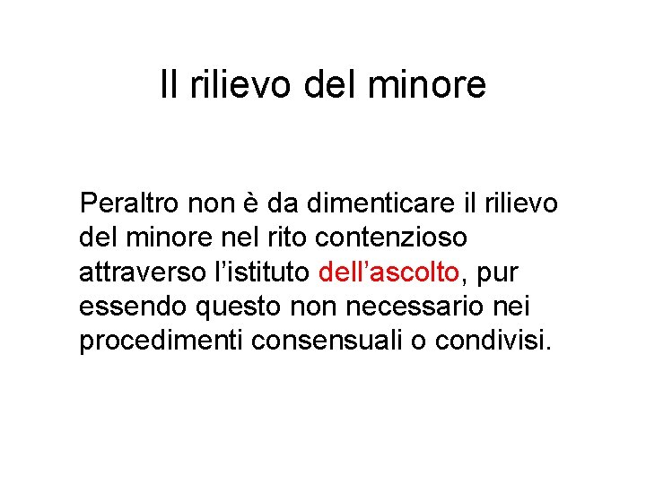 Il rilievo del minore Peraltro non è da dimenticare il rilievo del minore nel