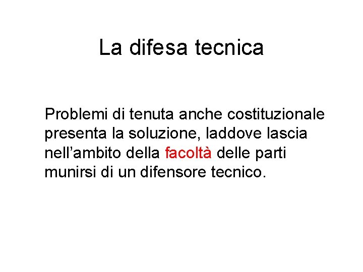 La difesa tecnica Problemi di tenuta anche costituzionale presenta la soluzione, laddove lascia nell’ambito