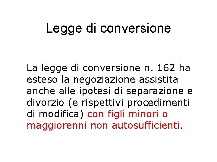 Legge di conversione La legge di conversione n. 162 ha esteso la negoziazione assistita