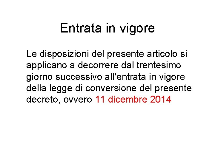 Entrata in vigore Le disposizioni del presente articolo si applicano a decorrere dal trentesimo