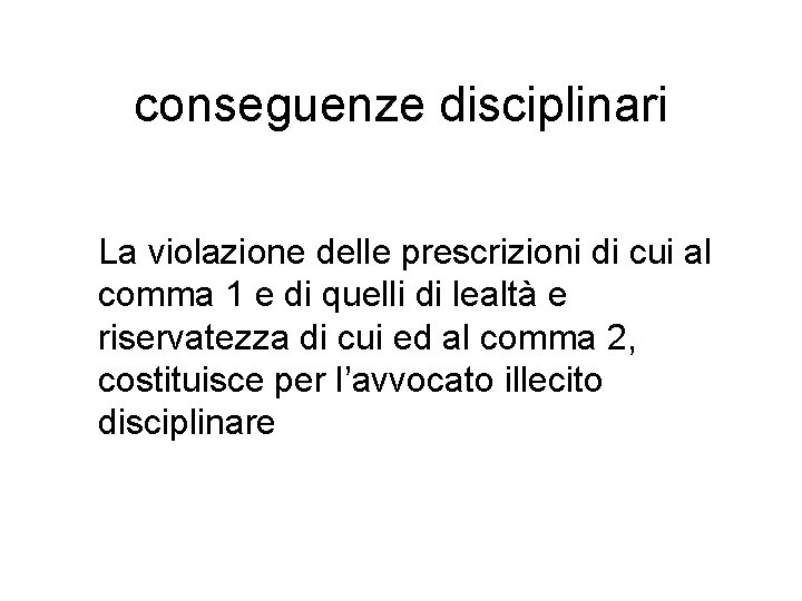 conseguenze disciplinari La violazione delle prescrizioni di cui al comma 1 e di quelli