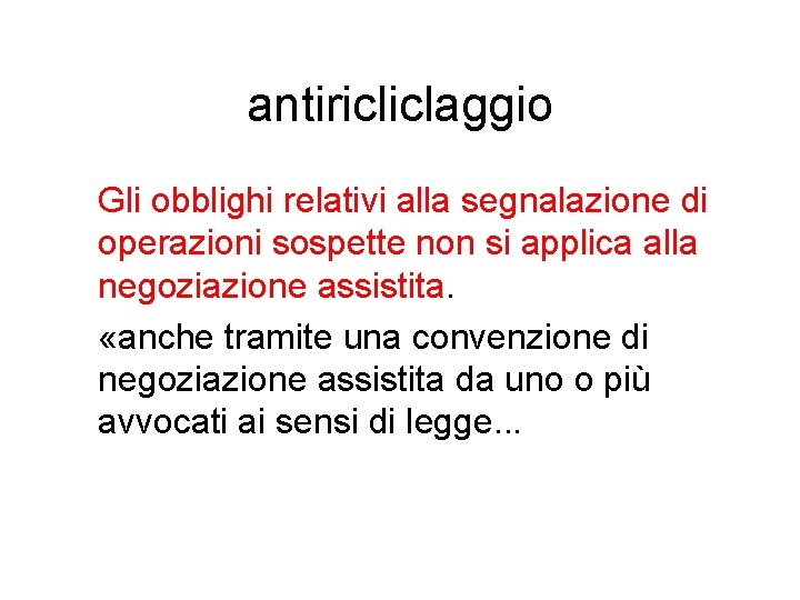 antiricliclaggio Gli obblighi relativi alla segnalazione di operazioni sospette non si applica alla negoziazione