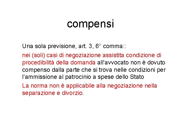 compensi Una sola previsione, art. 3, 6° comma: : nei (soli) casi di negoziazione