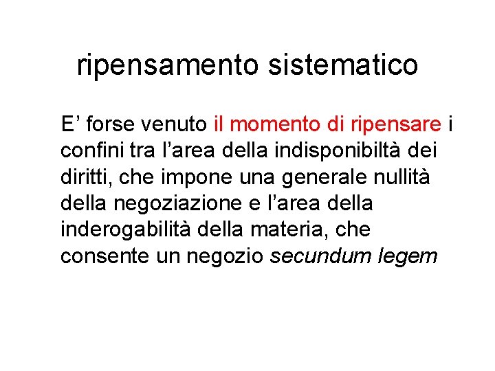 ripensamento sistematico E’ forse venuto il momento di ripensare i confini tra l’area della