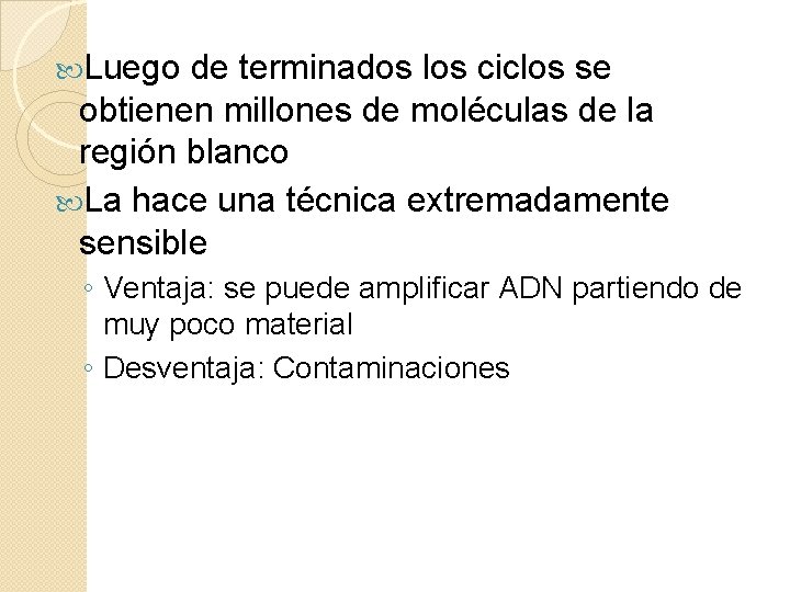  Luego de terminados los ciclos se obtienen millones de moléculas de la región