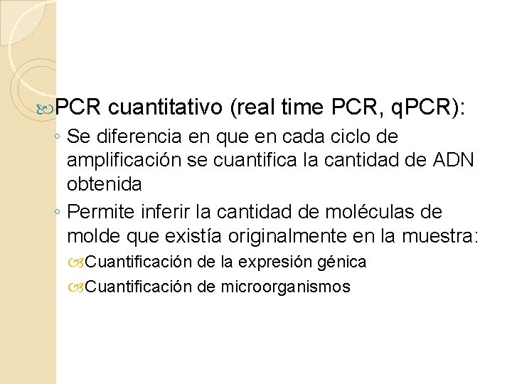  PCR cuantitativo (real time PCR, q. PCR): ◦ Se diferencia en que en