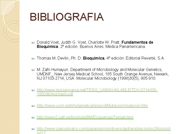 BIBLIOGRAFIA Donald Voet, Judith G. Voet, Charlotte W. Pratt. Fundamentos de Bioquímica. 2º edición.