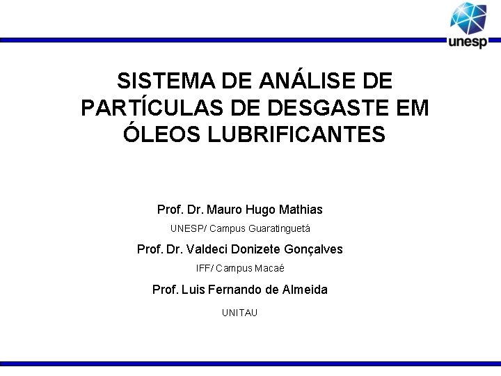 SISTEMA DE ANÁLISE DE PARTÍCULAS DE DESGASTE EM ÓLEOS LUBRIFICANTES Prof. Dr. Mauro Hugo