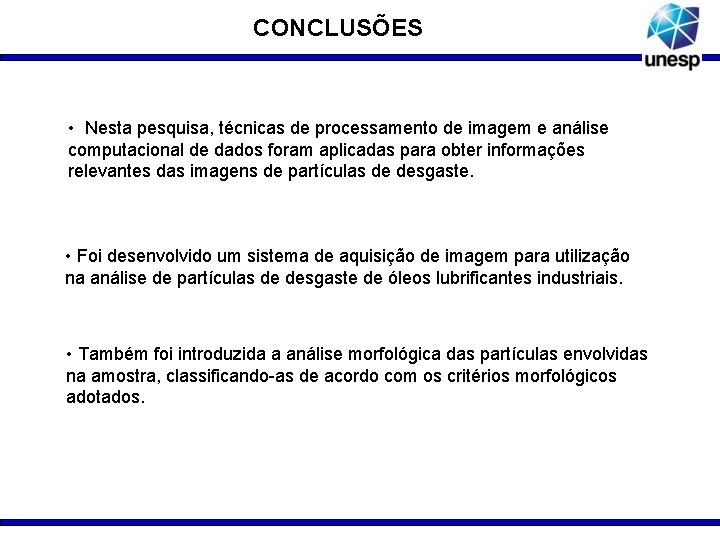 CONCLUSÕES • Nesta pesquisa, técnicas de processamento de imagem e análise computacional de dados