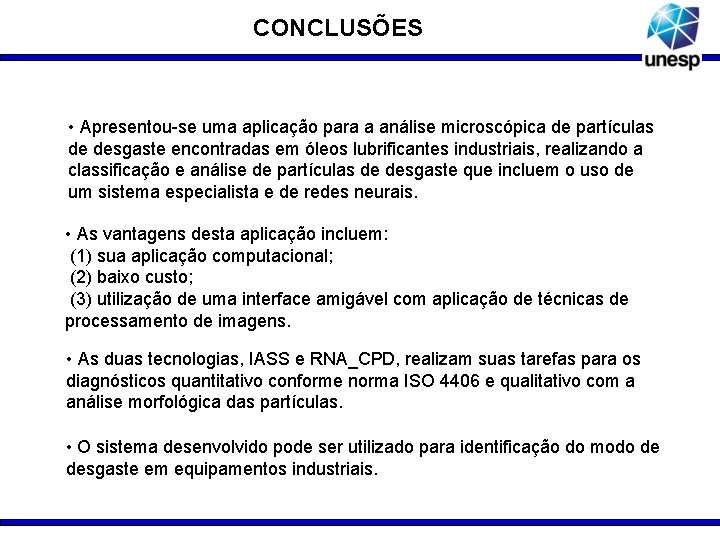 CONCLUSÕES • Apresentou-se uma aplicação para a análise microscópica de partículas de desgaste encontradas