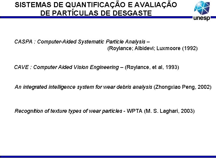 SISTEMAS DE QUANTIFICAÇÃO E AVALIAÇÃO DE PARTÍCULAS DE DESGASTE CASPA : Computer-Aided Systematic Particle