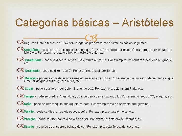  Categorias básicas – Aristóteles Segundo García Morente (1964) dez categorias propostas por Aristóteles