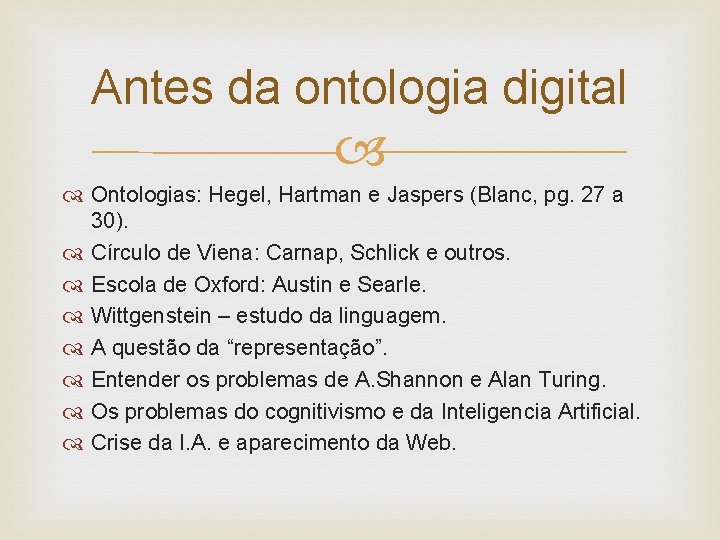 Antes da ontologia digital Ontologias: Hegel, Hartman e Jaspers (Blanc, pg. 27 a 30).