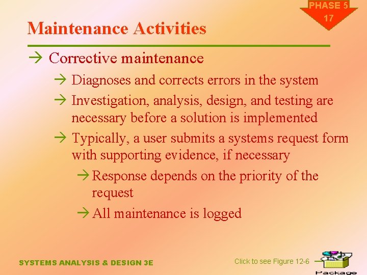 Maintenance Activities PHASE 5 17 à Corrective maintenance à Diagnoses and corrects errors in