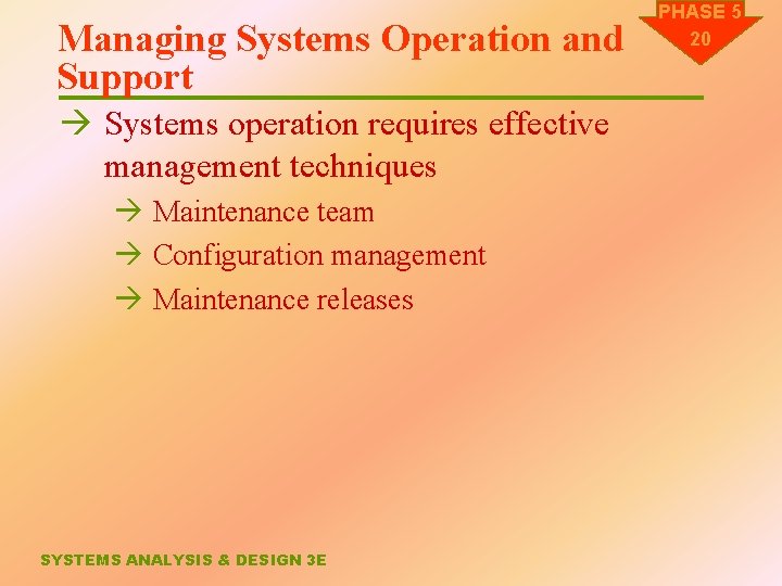 Managing Systems Operation and Support à Systems operation requires effective management techniques à Maintenance