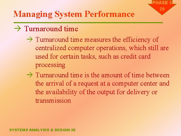 Managing System Performance PHASE 5 29 à Turnaround time measures the efficiency of centralized