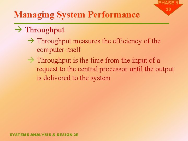 Managing System Performance PHASE 5 30 à Throughput measures the efficiency of the computer