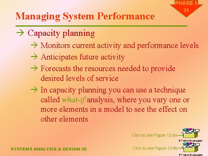 Managing System Performance PHASE 5 31 à Capacity planning à Monitors current activity and