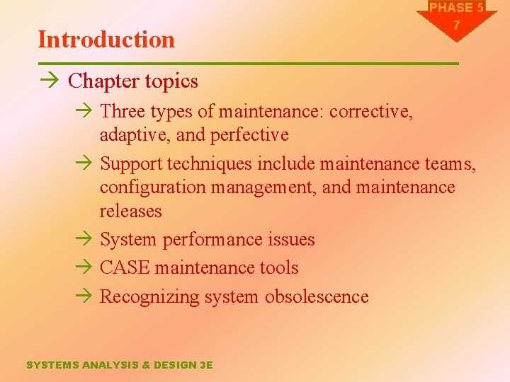 Introduction PHASE 5 7 à Chapter topics à Three types of maintenance: corrective, adaptive,
