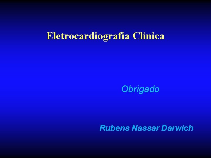 Eletrocardiografia Clínica Obrigado Rubens Nassar Darwich 
