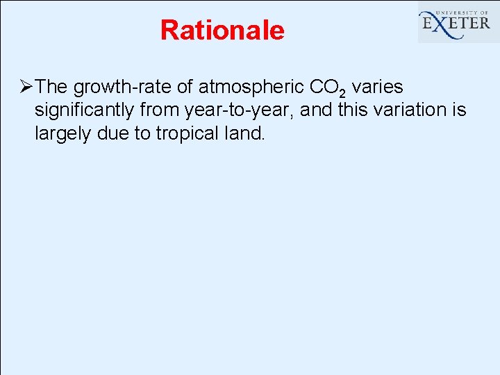 Rationale ØThe growth-rate of atmospheric CO 2 varies significantly from year-to-year, and this variation