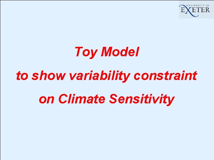 Toy Model to show variability constraint on Climate Sensitivity 