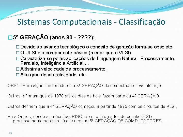 Sistemas Computacionais - Classificação � 5ª GERAÇÃO (anos 90 - ? ? ): �