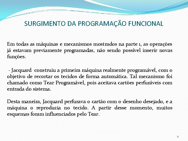 SURGIMENTO DA PROGRAMAÇÃO FUNCIONAL Em todas as máquinas e mecanismos mostrados na parte 1,