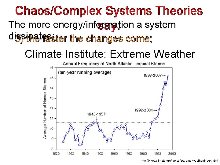 Chaos/Complex Systems Theories The more energy/information say: a system dissipates: 3) the faster the