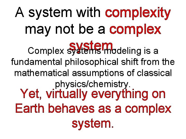 A system with complexity may not be a complex system. Complex systems modeling is