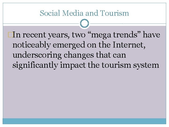 Social Media and Tourism �In recent years, two “mega trends” have noticeably emerged on