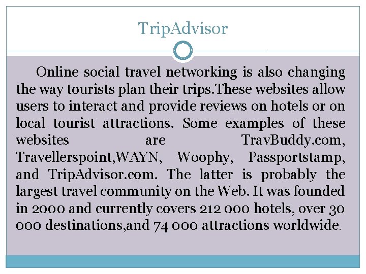 Trip. Advisor Online social travel networking is also changing the way tourists plan their
