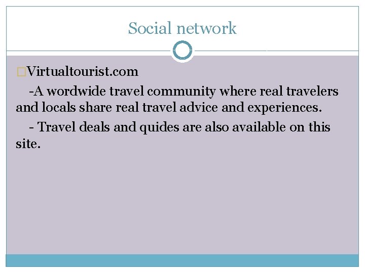 Social network �Virtualtourist. com -A wordwide travel community where real travelers and locals share