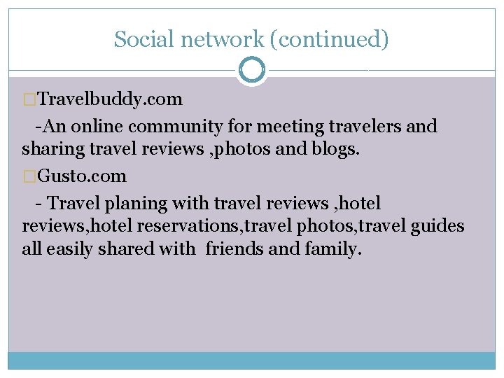 Social network (continued) �Travelbuddy. com -An online community for meeting travelers and sharing travel