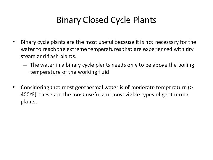Binary Closed Cycle Plants • Binary cycle plants are the most useful because it Binary Closed Cycle Plants • Binary cycle plants are the most useful because it