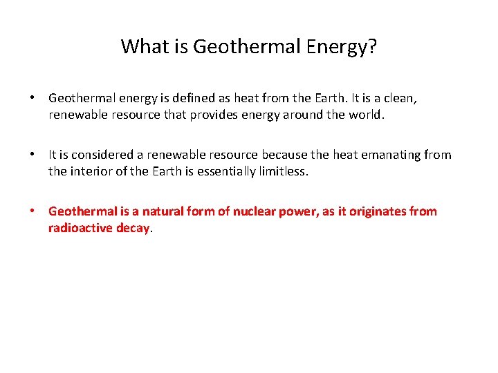 What is Geothermal Energy? • Geothermal energy is defined as heat from the Earth. What is Geothermal Energy? • Geothermal energy is defined as heat from the Earth.