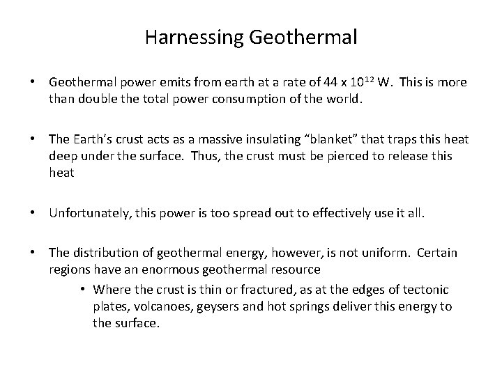 Harnessing Geothermal • Geothermal power emits from earth at a rate of 44 x Harnessing Geothermal • Geothermal power emits from earth at a rate of 44 x