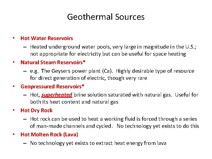 Geothermal Sources • Hot Water Reservoirs – Heated underground water pools, very large in Geothermal Sources • Hot Water Reservoirs – Heated underground water pools, very large in