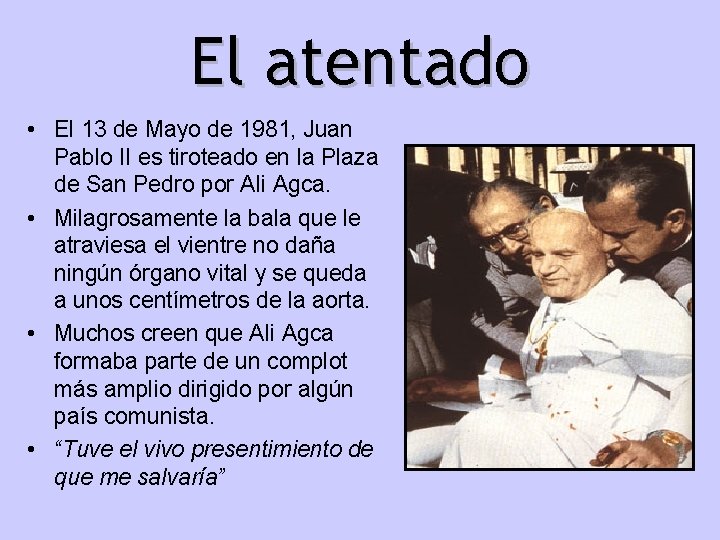 El atentado • El 13 de Mayo de 1981, Juan Pablo II es tiroteado
