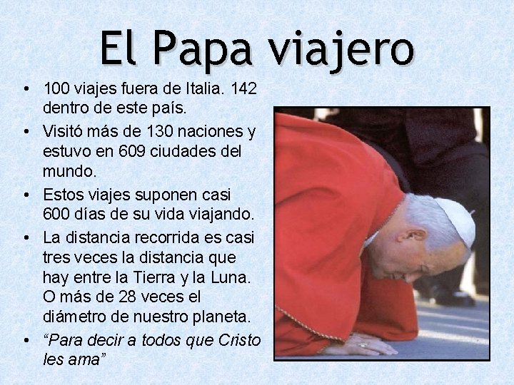 El Papa viajero • 100 viajes fuera de Italia. 142 dentro de este país.