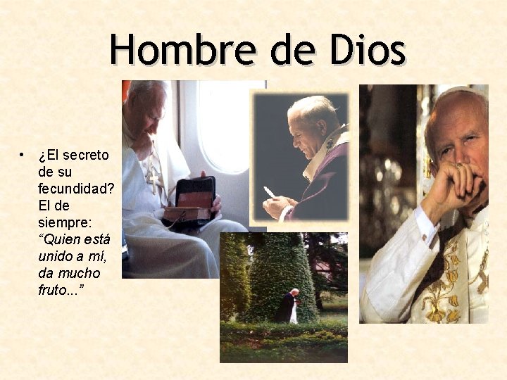 Hombre de Dios • ¿El secreto de su fecundidad? El de siempre: “Quien está